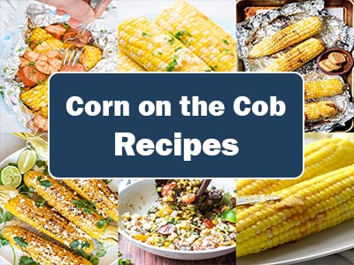 37 Easy Corn on the Cob Recipes That Everyone Will Love